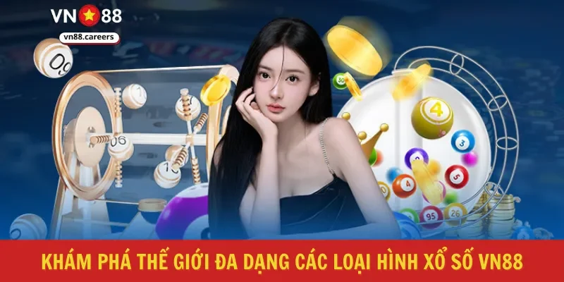 Khám phá thế giới đa dạng các loại hình xổ số VN88
